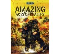 The Military Channel : Amazing Acts of Bravery