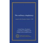 The military chaplaincy (Vol-1): a report to the President, October 1, 1950