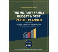 The Military Family Budget & Debt Payoff Planner: An Undated 12-Month Guide to Budgeting Through PCS Moves, Deployments & Military Pay