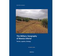 The Military Geography of Moesia Inferior: Terrain, Logistics, Strategy (Warsaw Studies in Archaeology, 18)