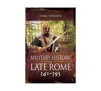 The Military History of Late Rome AD 361-395: 2