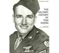 The Military History of Tom Overn: An American Belly Gunner in WWII