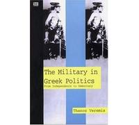 The Military in Greek Politics: From Independence to Democracy