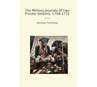 The Military Journals of Two Private Soldiers, 1758-1775 (Classic Books)