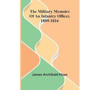 The Military Memoirs Of An Infantry Officer, 1809-1816