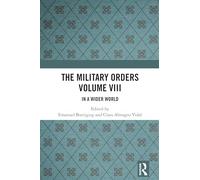 The Military Orders Volume VIII: In a Wider World