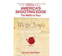 The Militia Is You!: America's Shooting Edge: a Portrait of the 1990s Constitutional Militia