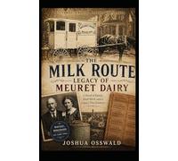 THE MILK ROUTE: LEGACY OF MEURET DAIRY