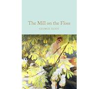 The Mill On The Floss: George Eliot (Macmillan Collector’s Library)