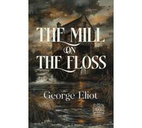 The Mill on the Floss: Rebirth Collector's Edition | Annotated