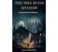 The Mill Ruins Mystery: A Ravenwood Cove Mystery (Ravenwood Cove Mysteries)