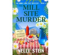 The Mill Site Murder: An Intriguing Small Town Murder Mystery Exposing Shocking Truths (An Emma Lang Cozy Mystery Book 4) (An Emma Lang Cozy Mystery Collection)