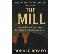 The Mill: They called it an accident. She knows it was something more. (The Secrets of Briarwood)