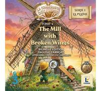 THE MILL WITH BROKEN WINGS: Une aventure des Trois Malins pour apprendre l'anglais (French-English Bilingual Book) (La Communauté des Lapins)