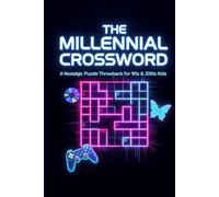 The Millennial Crossword: A Nostalgic Puzzle Throwback for 90s & 2000s Kids: 100 Puzzles Packed with TV Shows, Internet Firsts, Slang & Cultural Moments That Defined a Generation | For Ages 25-45