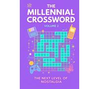 The Millennial Crossword: Volume 2 - The Next Level of Nostalgia: All-New 2000s & 2010s Puzzles - Pop Culture, Tech, Memes & Moments That Defined a Generation (Challenging Edition)