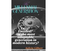 The Millennial Generation: History, Traits, and the Lasting Impact of Gen Y on Society and the Future