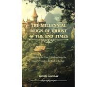 The Millennial Reign of Christ & The End Times: Unveiling the True Timeline from the Empty Tomb to the End of the Age