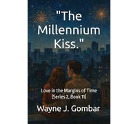 "The Millennium Kiss.": Love in the Margins of Time (Series 2, Book 11)