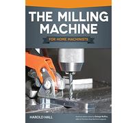 The Milling Machine for Home Machinists