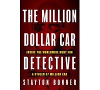 The Million-dollar Car Detective: Inside the Worldwide Hunt for a Stolen $7 Million Car