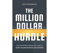 The Million Dollar Hurdle: How Small Businesses Can Leap to Seven-Figure Revenue and Beyond