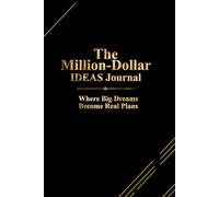The Million-Dollar IDEAS Journal: Where Big Dreams Become Real Plans