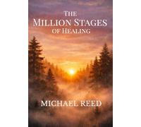 The Million Stages of Healing: Finding Meaning, Strength, and Life After Loss: 2 (The Million Stages Collection)