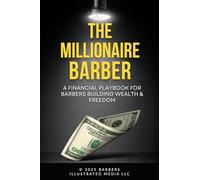The Millionaire Barber: A Financial Playbook for Barbers Building Wealth and Freedom