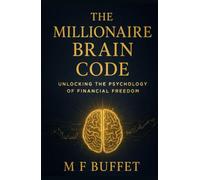The Millionaire Brain Code: Unlocking the Psychology of Financial Freedom