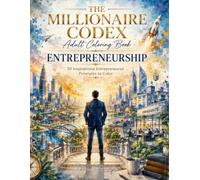 THE MILLIONAIRE CODEX Adult Coloring Book: Entrepreneurship