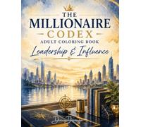 THE MILLIONAIRE CODEX Adult Coloring Book: Leadership & Influence