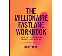 The Millionaire Fastlane Workbook: Apply the Takeaways From MJ Demarco's Insights