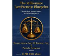 The Millionaire Lawpreneur Blueprint: Where Legal Mastery Meets Artificial Intelligence