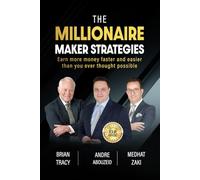 THE MILLIONAIRE MAKER STRATEGIES: Earn more money faster and easier than you ever thought possible