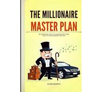 The Millionaire Master Plan: 80 Essential Skills to Master on Your Path to Millionaire Success