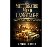 The Millionaire Mind Language: Words that Create Wealth