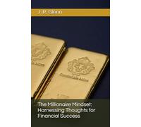 The Millionaire Mindset: Harnessing Thoughts for Financial Success
