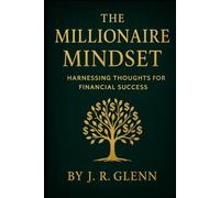 The Millionaire Mindset: Harnessing Thoughts for Financial Success (Finance with Fiat)
