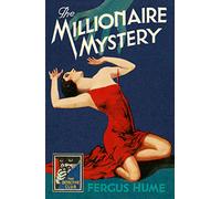 The Millionaire Mystery: A Detective Club Selection of Classic Golden Age British Crime (Detective Club Crime Classics)