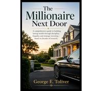 The Millionaire Next Door: A comprehensive guide to building lasting wealth through discipline, frugality, and strategic investing-based on decades of research.