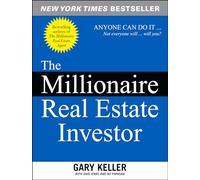The Millionaire Real Estate Investor: Anyone Can Do It--Not Everyone Will