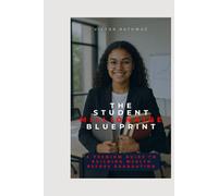The Millionaire Student Blueprint: A PREMIUM GUIDE TO BUILDING WEALTH BEFORE GRADUATION