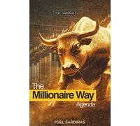 The Millionaire Way Agenda: El método probado para convertir los ingresos en riqueza y la disciplina en poder financiero