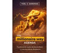 THE MILLIONAIRE WAY AGENDA: Transforma tu mente, domina el dinero y crea una vida de abundancia