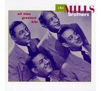 The Mills Brothers - All Time Greatest Hits by Mills Brothers [Music CD]