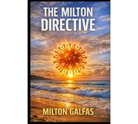 The Milton Directive: A Deadly Pathogen. A Buried Truth. A Family Running Out of Time. (The Milton Group)