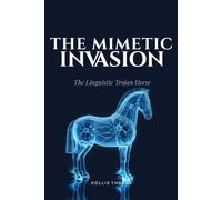The Mimetic Invasion: The Linguistic Trojan Horse: How AI Occupies the Human Mind (The Post-Human Architecture)
