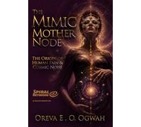 The Mimic Mother Node: The Origin of Human Pain and Cosmic Noise.