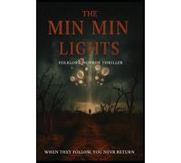 The Min Min Lights: When they follow, you never return.